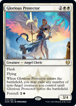 Glorious Protector
 Flash
Flying
When Glorious Protector enters the battlefield, you may exile any number of non-Angel creatures you control until Glorious Protector leaves the battlefield.
Foretell {2}{W}